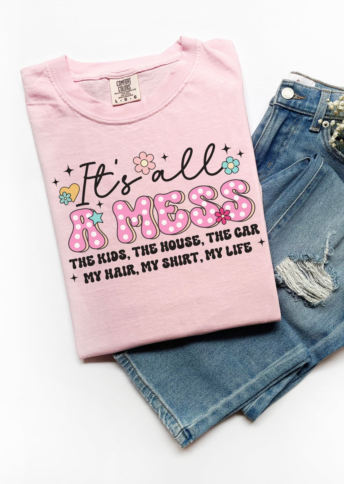 It’s All a Mess  T-Shirt - Affirmation Apparel Co.